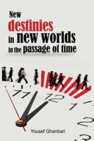 New Destinies in New Worlds in the Passage of Time