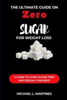 The Ultimate Guide on Zero Sugar For Weight Loss