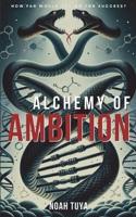 Alchemy of Ambition