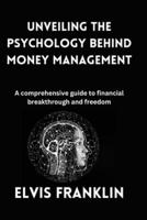 Unveiling the Psychology Behind Money Management