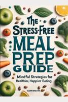 The Stress-Free Meal Prep Guide
