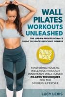 Wall Pilates Workouts Unleashed
