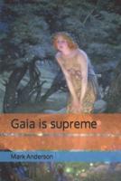 Gaia Is Supreme