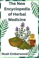 The New Encyclopedia of Herbal Medicine