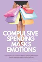 Compulsive Spending Masks Emotions