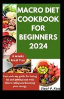 Macro Diet Cookbook for Beginners 2024