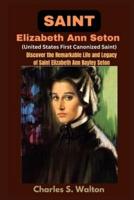 Saint Elizabeth Ann Seton (United States First Canonized Saint)