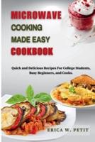 Microwave Cooking Made Easy Cookbook