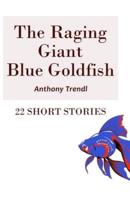 The Raging Giant Blue Goldfish