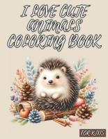 I Love Cute Animals Coloring Book for Kids