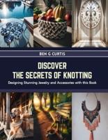 Discover the Secrets of Knotting