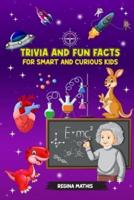 Trivia and Fun Facts for Smart and Curious Kids