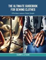 The Ultimate Guidebook for Sewing Clothes