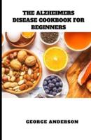 The Alzheimers Disease Cookbook for Beginners