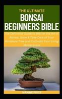 The Ultimate Bonsai Beginners Bible