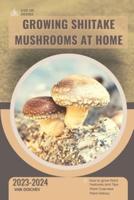 Growing Shiitake Mushrooms At Home