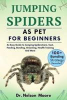 Jumping Spiders as Pet for Beginners