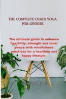 The Complete Chair Yoga for Seniors