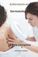 Enfermería En Dermatología La Guía Completa