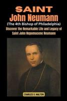 Saint John Neumann (The 4th Bishop of Philadelphia)