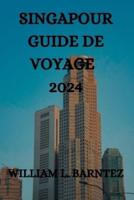 Singapour Guide De Voyage 2024