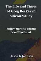 The Life and Times of Greg Becker in Silicon Valley