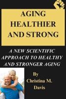 Aging Healthier and Strong