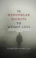10 Unpopular Secrets To Weight Loss