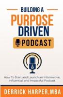 Building a Purpose Driven Podcast