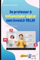 De Professor À Influenciador Digital Sem Investir R$1,00