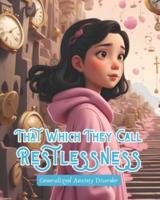 That Which They Call Restlessness