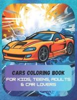 Cars Coloring Book for Kids, Teens, Adults & Car Lovers