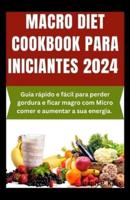 Macro Diet Cookbook Para Iniciantes 2024