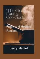 The Clean Eating Cookbook