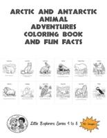 Artic and Antarctic Animal Adventurers Coloring Book and Fun Facts