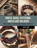 Knots, Bags, Patterns, and Plant Holders