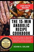 The 15-Min Anabolic Recipe Cookbook