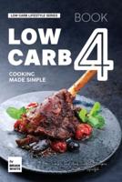 Low Carb Cooking Made Simple - Book 4