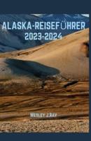 Alaska-Reiseführer 2023-2024