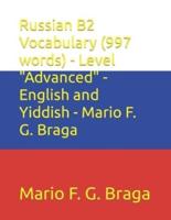 Russian B2 Vocabulary (997 Words) - Level "Advanced" - English and Yiddish - Mario F. G. Braga