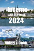 Guide De Voyage Lucerne 2024