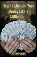 How to Manage Your Money Like a Millionaire"