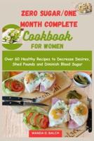 Zero Sugar/One Month Complete Cookbook for Women