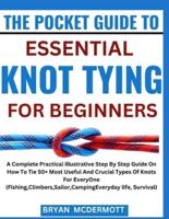 The Pocket Guide to Essential Knot Tying for Beginners