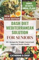 Dash Diet Mediterranean Solution for Seniors