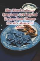 Blue Morel Culinary Symphony