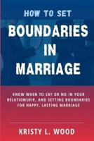 How to Set Boundaries in Marriage
