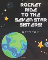Rocket Ride to the Seven Star Sisters!