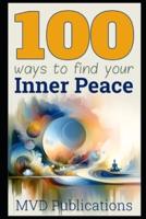 100 Ways to Find Your Inner Peace