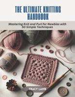 The Ultimate Knitting Handbook
